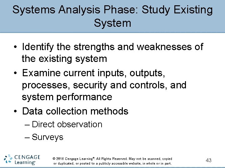 Systems Analysis Phase: Study Existing System • Identify the strengths and weaknesses of the