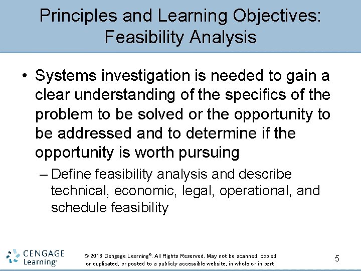 Principles and Learning Objectives: Feasibility Analysis • Systems investigation is needed to gain a