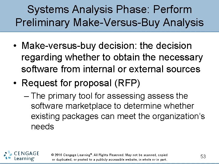 Systems Analysis Phase: Perform Preliminary Make-Versus-Buy Analysis • Make-versus-buy decision: the decision regarding whether