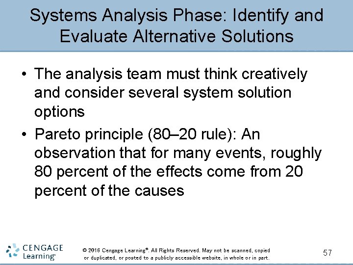Systems Analysis Phase: Identify and Evaluate Alternative Solutions • The analysis team must think