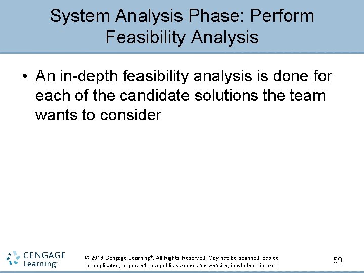 System Analysis Phase: Perform Feasibility Analysis • An in-depth feasibility analysis is done for