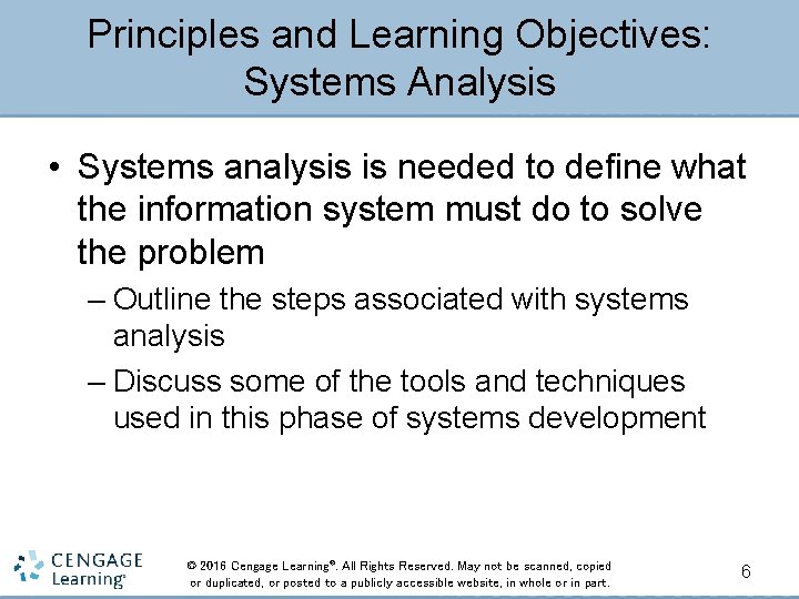Principles and Learning Objectives: Systems Analysis • Systems analysis is needed to define what