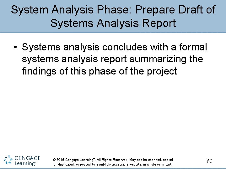 System Analysis Phase: Prepare Draft of Systems Analysis Report • Systems analysis concludes with