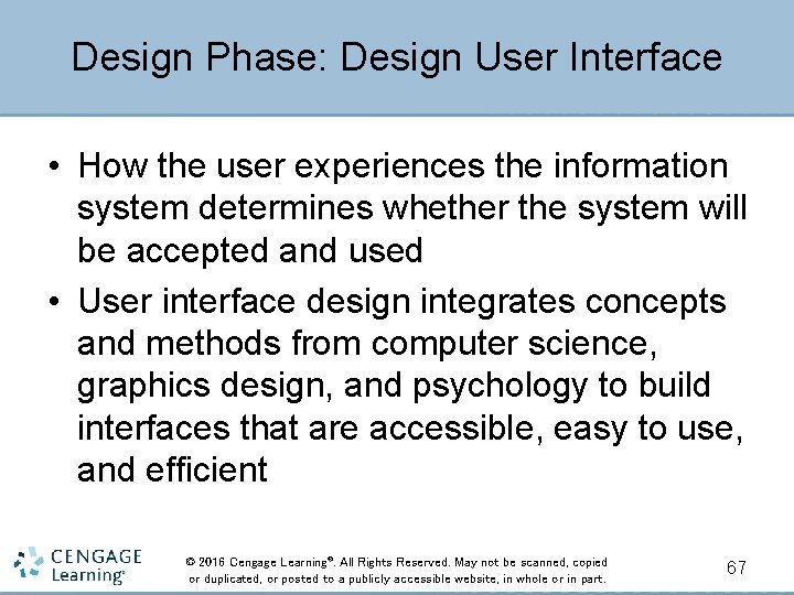 Design Phase: Design User Interface • How the user experiences the information system determines