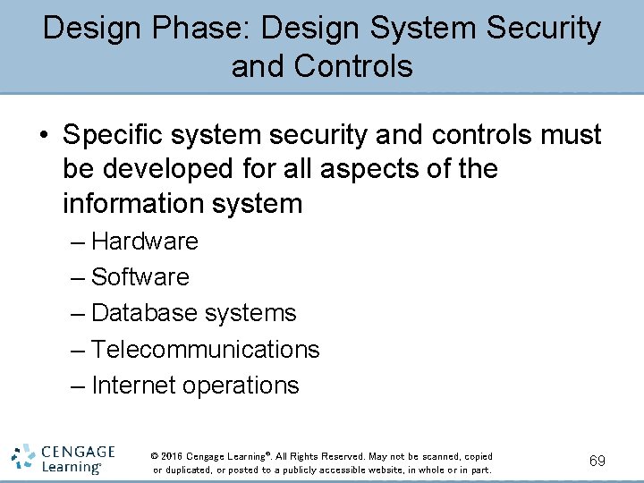 Design Phase: Design System Security and Controls • Specific system security and controls must