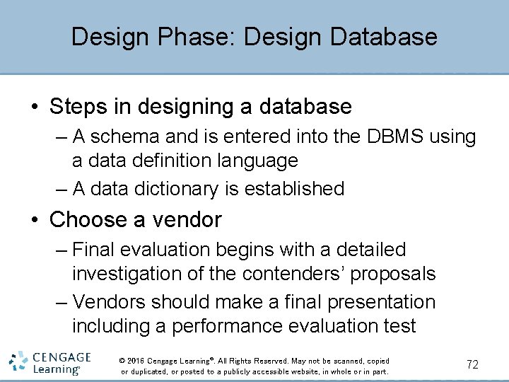 Design Phase: Design Database • Steps in designing a database – A schema and