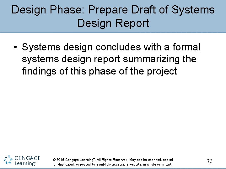 Design Phase: Prepare Draft of Systems Design Report • Systems design concludes with a