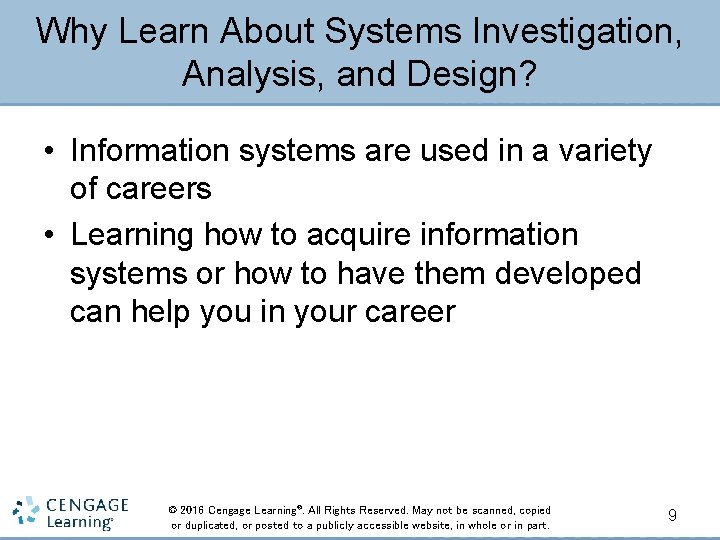 Why Learn About Systems Investigation, Analysis, and Design? • Information systems are used in