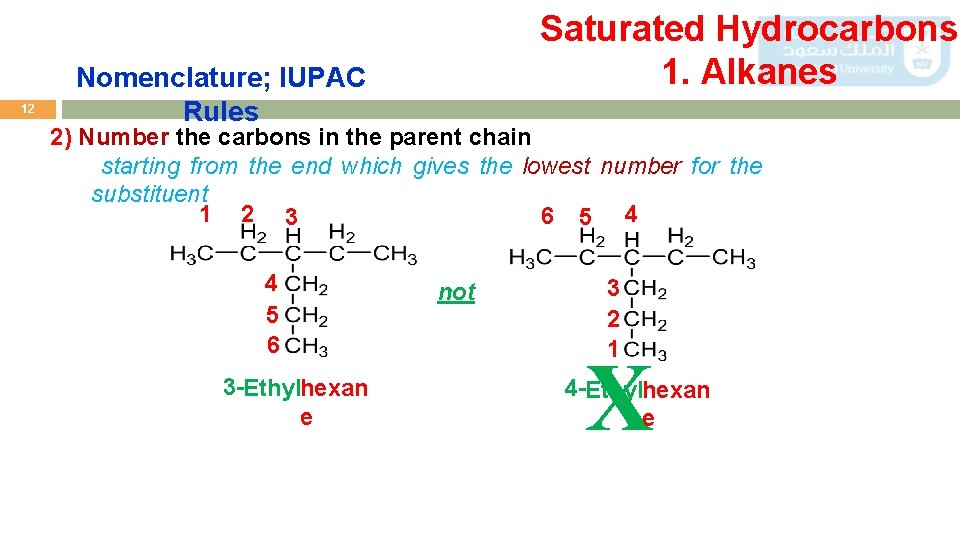 12 Saturated Hydrocarbons 1. Alkanes Nomenclature; IUPAC Rules 2) Number the carbons in the