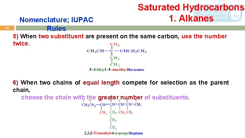 16 Nomenclature; IUPAC Rules Saturated Hydrocarbons 1. Alkanes 5) When two substituent are present