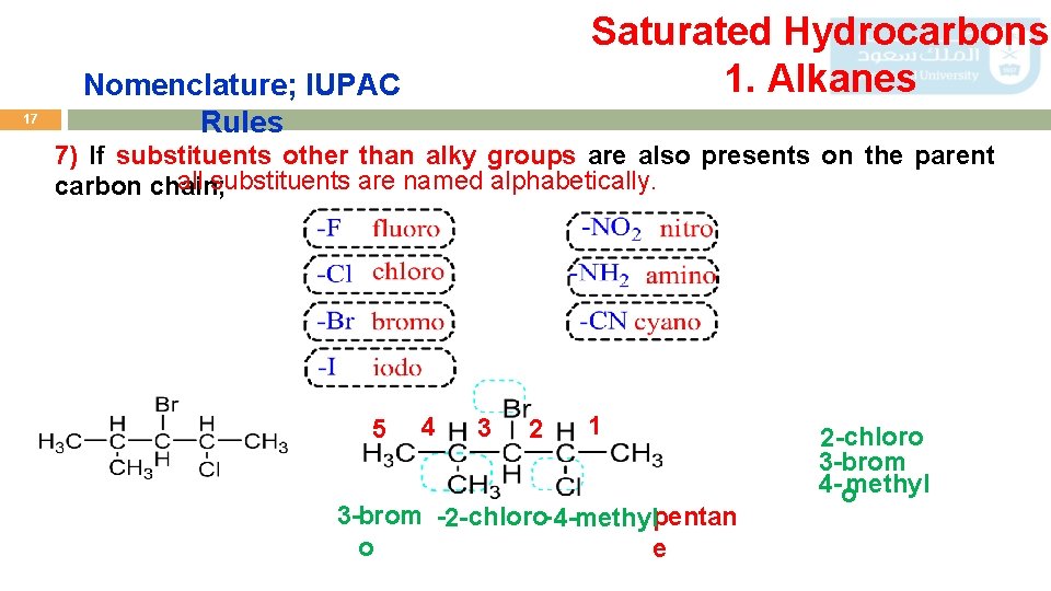 17 Saturated Hydrocarbons 1. Alkanes Nomenclature; IUPAC Rules 7) If substituents other than alky