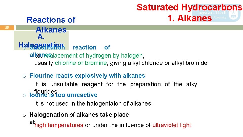 25 Reactions of Alkanes Saturated Hydrocarbons 1. Alkanes A. Halogenation o Substitution reaction of