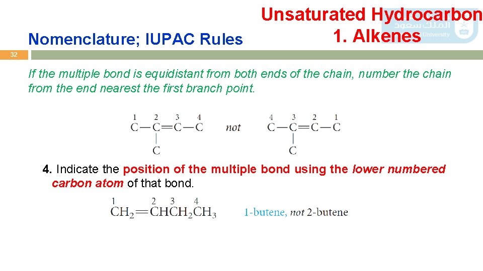 Unsaturated Hydrocarbon 1. Alkenes Nomenclature; IUPAC Rules 32 If the multiple bond is equidistant
