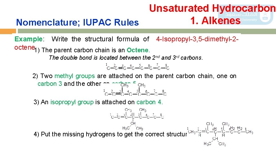 Unsaturated Hydrocarbon 1. Alkenes Nomenclature; IUPAC Rules Example: Write the structural formula of 4