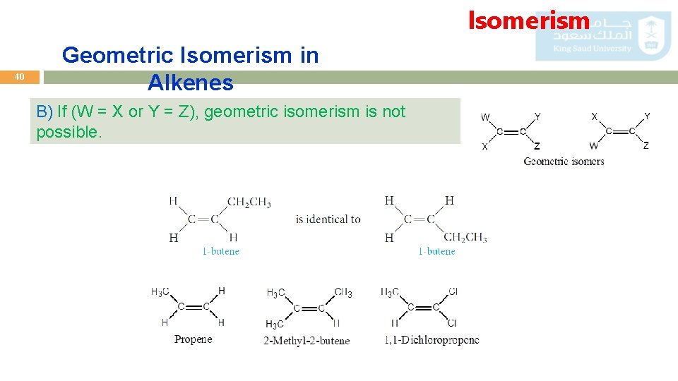 Isomerism 40 Geometric Isomerism in Alkenes B) If (W = X or Y =