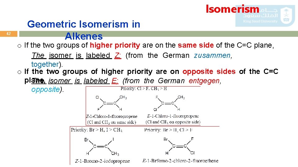 Isomerism 42 Geometric Isomerism in Alkenes o If the two groups of higher priority