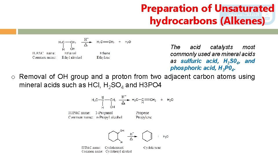 Preparation of Unsaturated hydrocarbons (Alkenes) The acid catalysts most commonly used are mineral acids