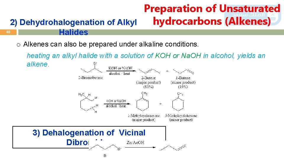 2) Dehydrohalogenation of Alkyl 48 Halides Preparation of Unsaturated hydrocarbons (Alkenes) o Alkenes can
