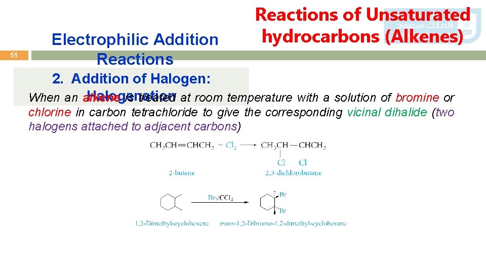 51 Electrophilic Addition Reactions of Unsaturated hydrocarbons (Alkenes) 2. Addition of Halogen: Halogenation When