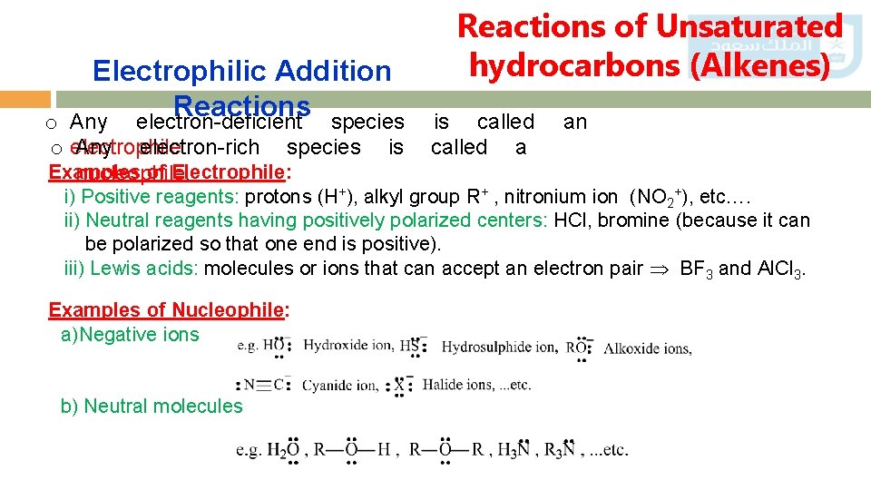 Electrophilic Addition Reactions Any electron-deficient species o o electrophile. Any electron-rich species Examples of