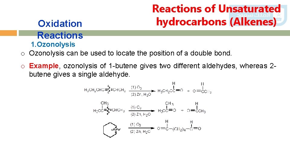 Oxidation Reactions of Unsaturated hydrocarbons (Alkenes) 1. Ozonolysis o Ozonolysis can be used to