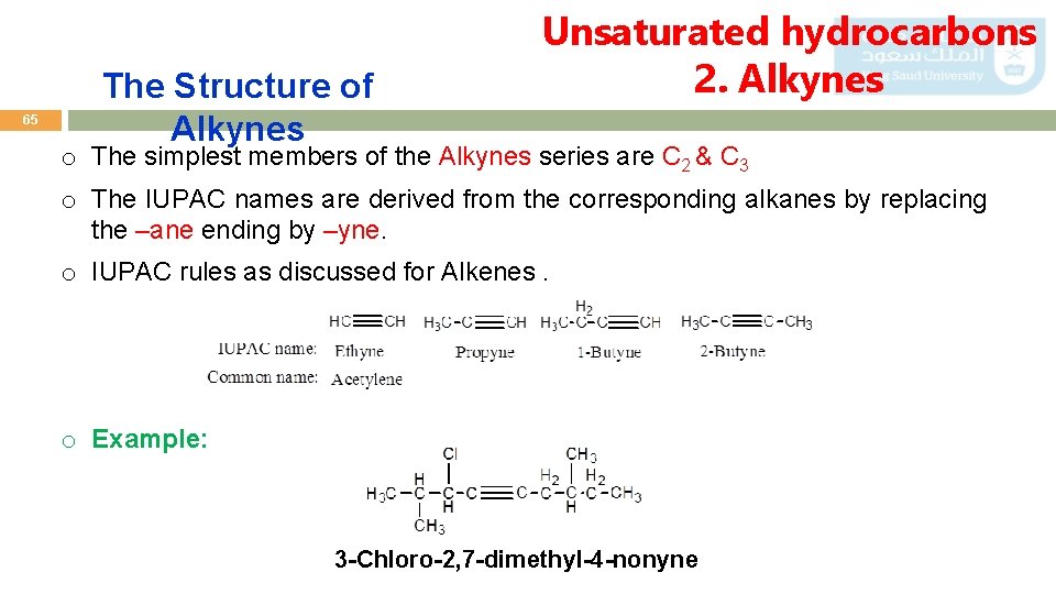 65 The Structure of Alkynes Unsaturated hydrocarbons 2. Alkynes o The simplest members of