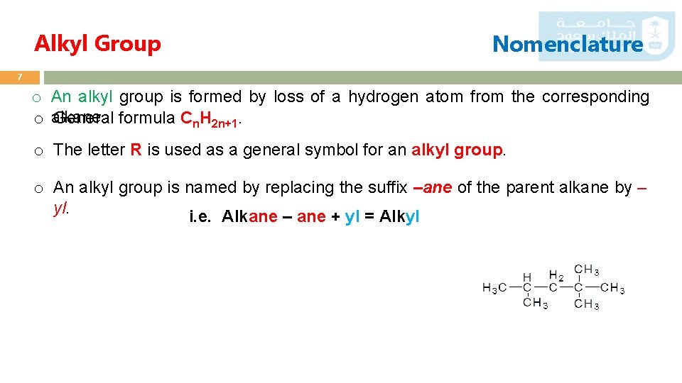 Alkyl Group Nomenclature 7 o An alkyl group is formed by loss of a