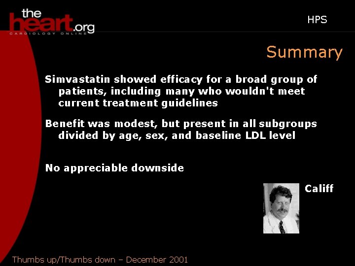 HPS Summary Simvastatin showed efficacy for a broad group of patients, including many who