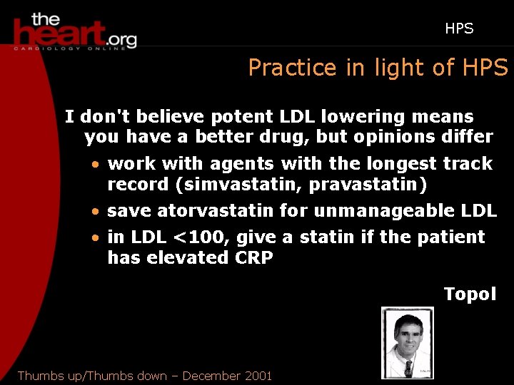 HPS Practice in light of HPS I don't believe potent LDL lowering means you