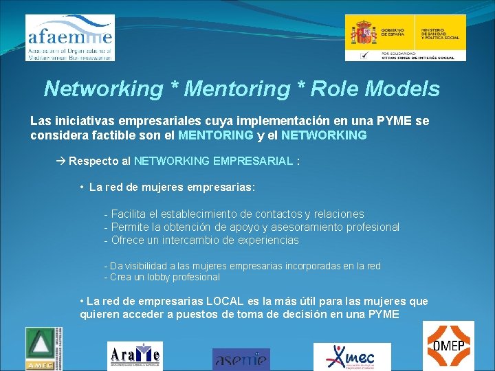 Networking * Mentoring * Role Models Las iniciativas empresariales cuya implementación en una PYME