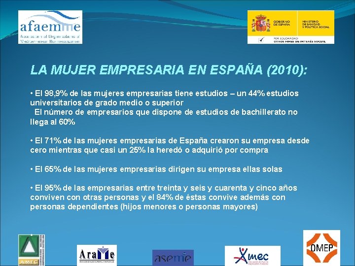 LA MUJER EMPRESARIA EN ESPAÑA (2010): • El 98, 9% de las mujeres empresarias