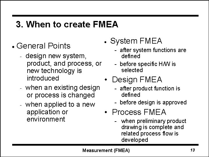 3. When to create FMEA General Points - - System FMEA - after system