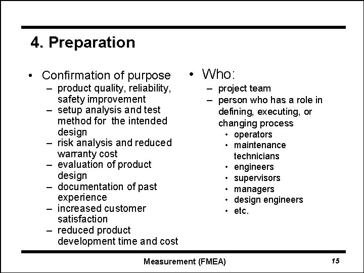 4. Preparation • Confirmation of purpose – product quality, reliability, safety improvement – setup
