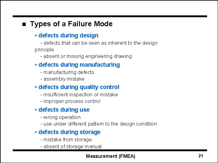  Types of a Failure Mode • defects during design - defects that can