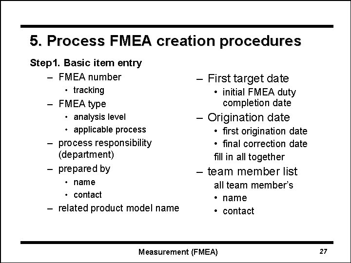5. Process FMEA creation procedures Step 1. Basic item entry – FMEA number •