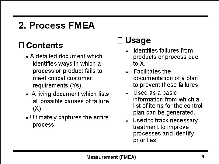 2. Process FMEA � Usage � Contents A detailed document which identifies ways in