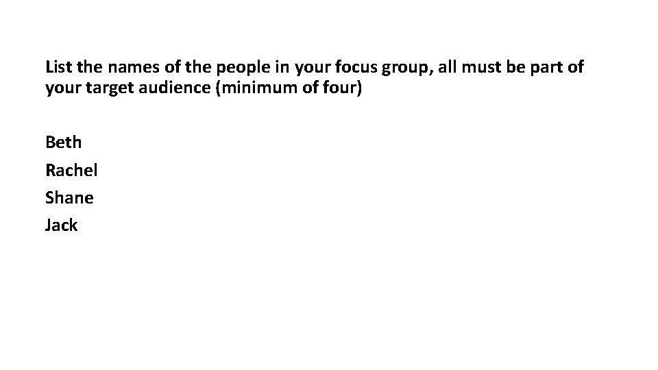 List the names of the people in your focus group, all must be part