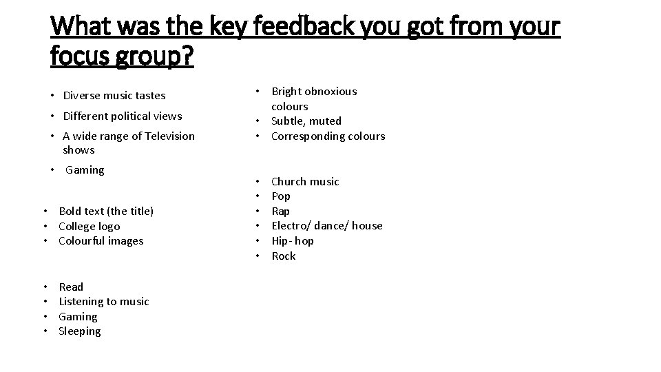 What was the key feedback you got from your focus group? • Diverse music