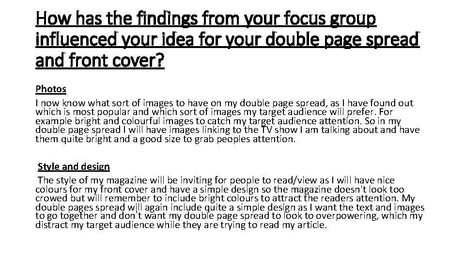 How has the findings from your focus group influenced your idea for your double