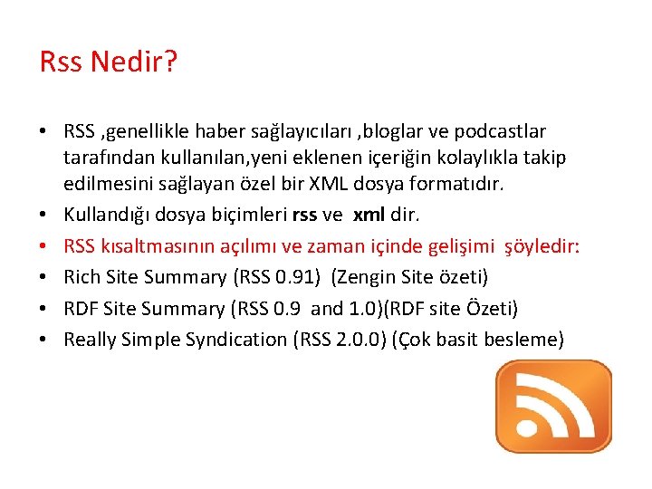 Rss Nedir? • RSS , genellikle haber sağlayıcıları , bloglar ve podcastlar tarafından kullanılan,