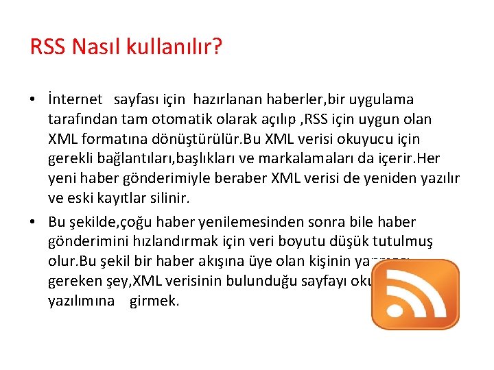 RSS Nasıl kullanılır? • İnternet sayfası için hazırlanan haberler, bir uygulama tarafından tam otomatik