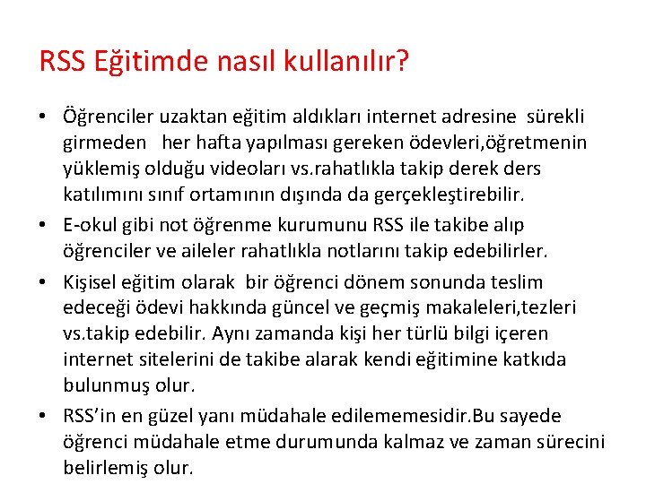 RSS Eğitimde nasıl kullanılır? • Öğrenciler uzaktan eğitim aldıkları internet adresine sürekli girmeden her