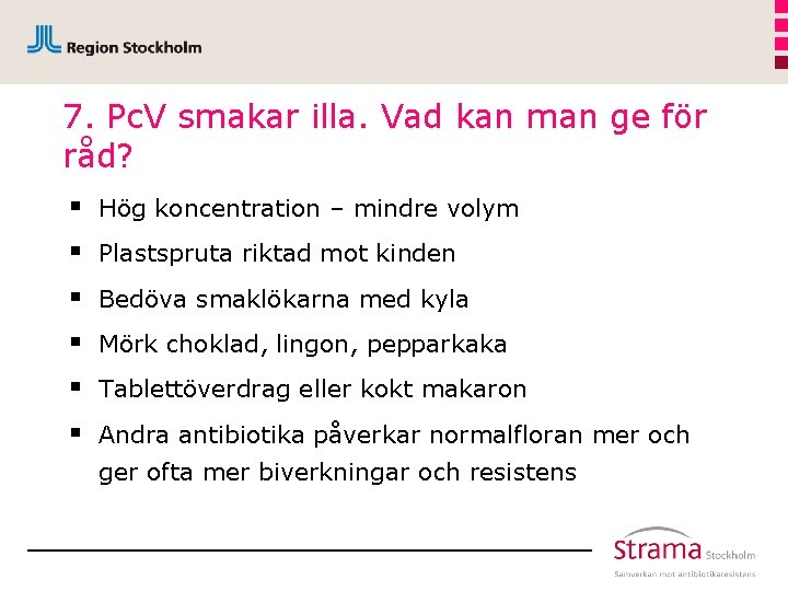 7. Pc. V smakar illa. Vad kan man ge för råd? § § §