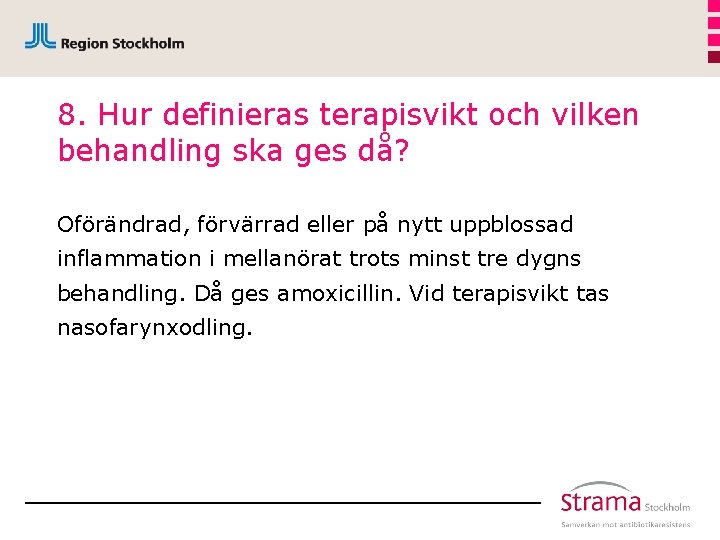 8. Hur definieras terapisvikt och vilken behandling ska ges då? Oförändrad, förvärrad eller på