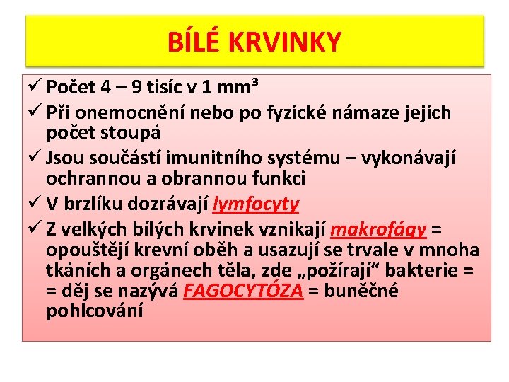 BÍLÉ KRVINKY ü Počet 4 – 9 tisíc v 1 mm³ ü Při onemocnění