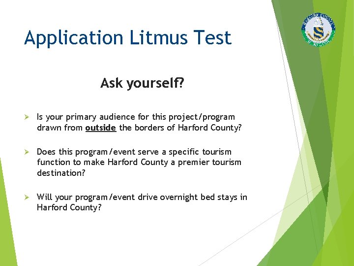 Application Litmus Test Ask yourself? Ø Is your primary audience for this project/program drawn