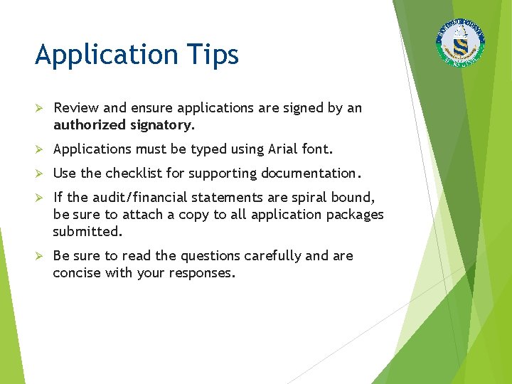 Application Tips Ø Review and ensure applications are signed by an authorized signatory. Ø