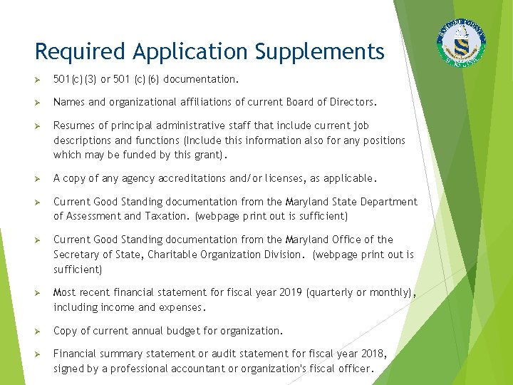 Required Application Supplements Ø 501(c)(3) or 501 (c)(6) documentation. Ø Names and organizational affiliations