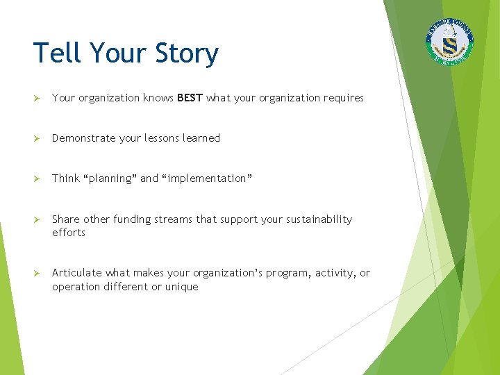 Tell Your Story Ø Your organization knows BEST what your organization requires Ø Demonstrate