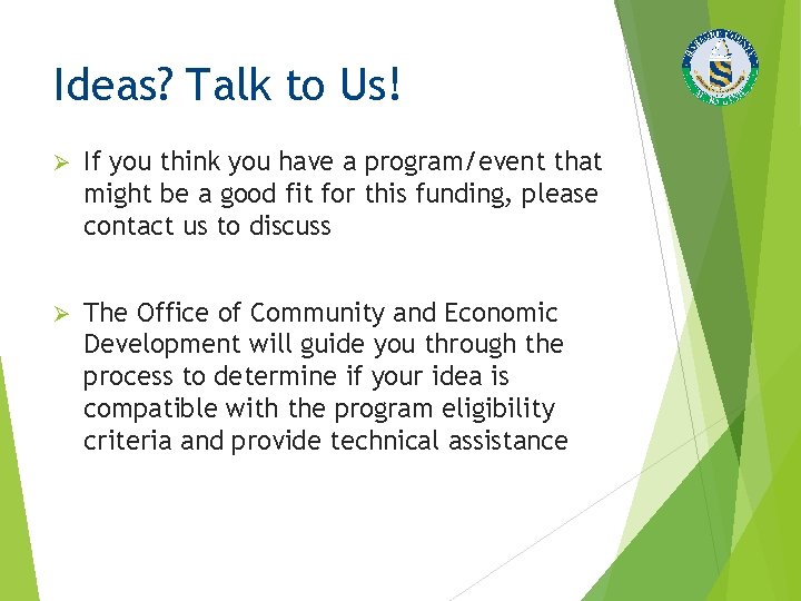 Ideas? Talk to Us! Ø If you think you have a program/event that might